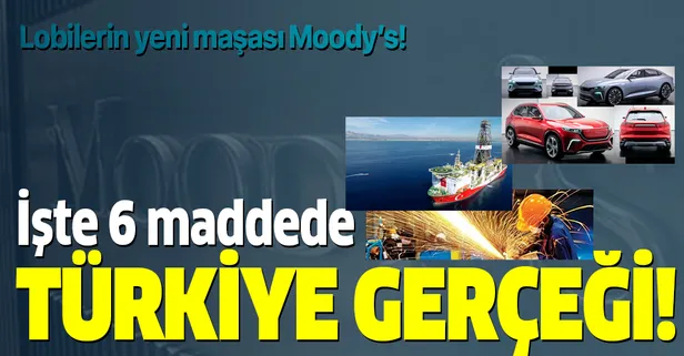 Türkiye'nin güçlenen ekonomisini hazmedemeyen lobilerin yeni maşası Moody's! İşte 6 madde de Türkiye gerçeği