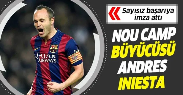 Nou Camp büyücüsü Andres Iniesta