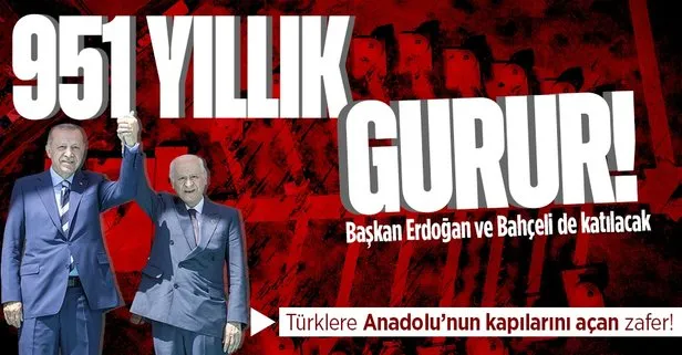 Türklere Anadolu’nun kapılarını açan zafer! Malazgirt’in 951. yılı kutlamalarına Başkan Erdoğan ve MHP Lideri Devlet Bahçeli de katılacak!