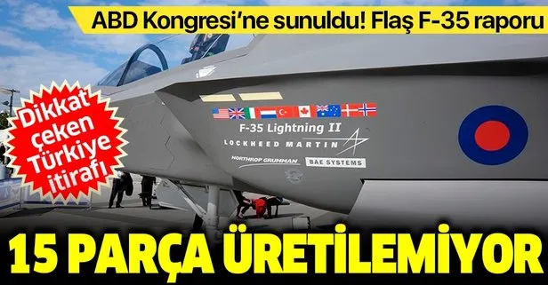 Son dakika: ABD’de flaş F-35 raporu: Türkiye’nin çıkarılması riskleri daha da artıracak
