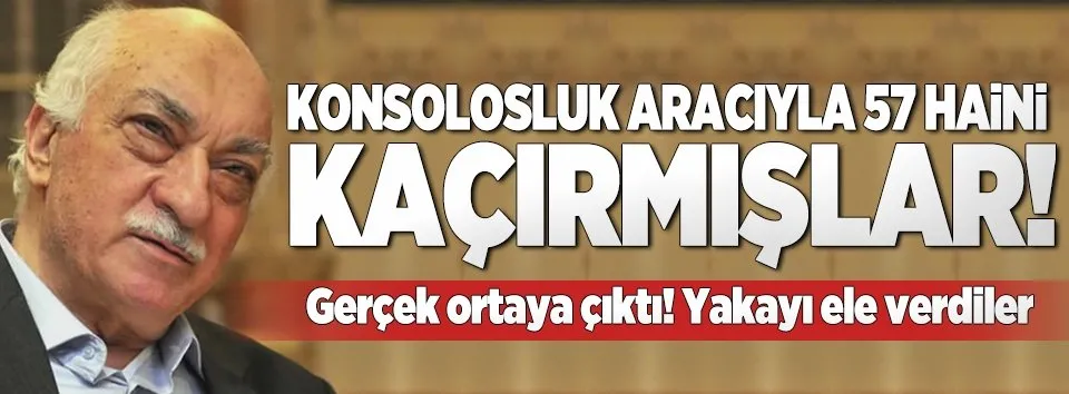 Konsolosluk aracıyla hainleri kaçırmışlar