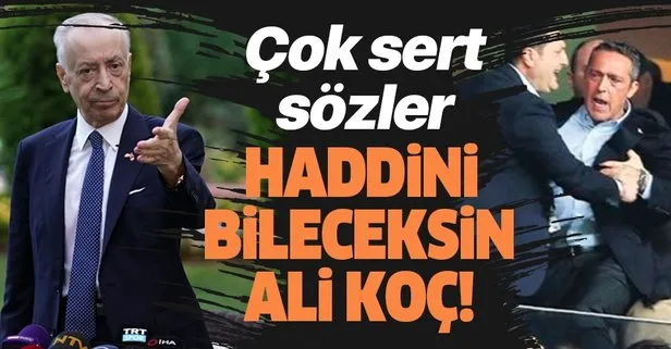 Galatasaray Kulübü Başkanı Mustafa Cengiz’den Fenerbahçe Kulübü Başkanı Ali Koç’a sert sözler: Haddini bileceksin!