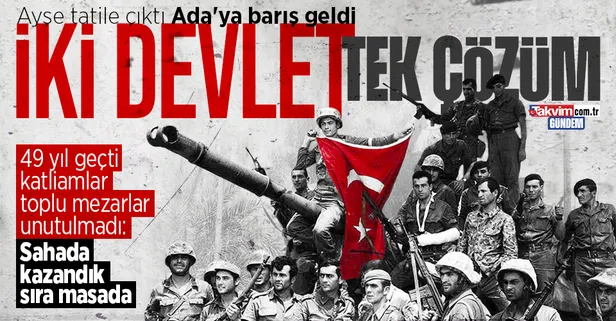 Kıbrıs Barış Harekatı'nın üzerinden 49 yıl geçti: Ayşe tatile çıktı Ada'da silahlar sustu!