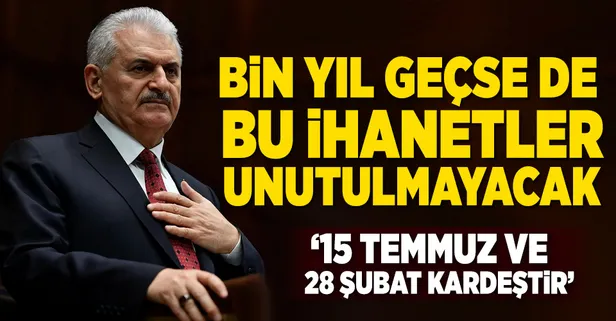 Başbakan Yıldırım: Bin yıl geçse de bu ihanetler unutulmaz