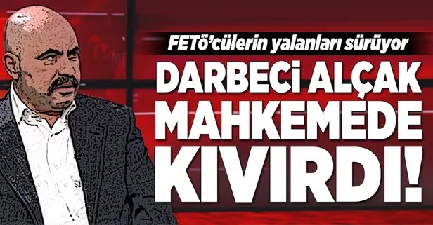 Darbeci alçak mahkemede kıvırdı