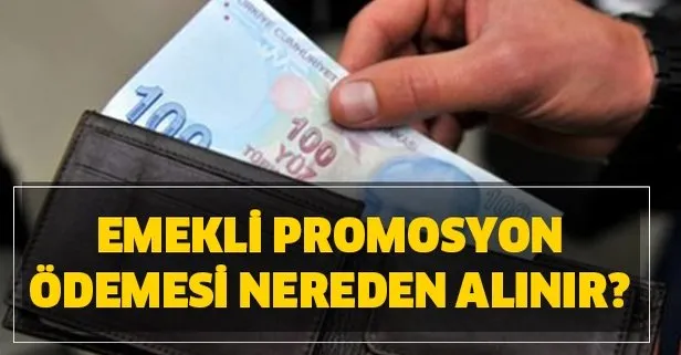 Emekli promosyon ödemesi nereden alınır?
