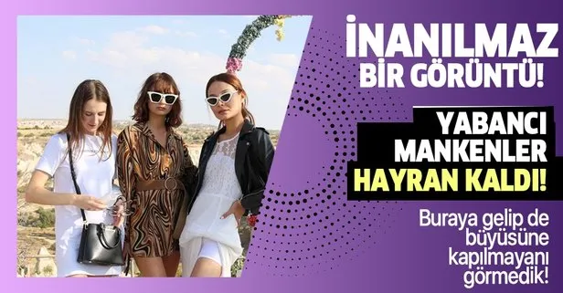 Yabancı mankenler Kapadokya’ya hayran kaldı