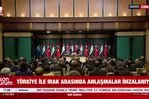 Türkiye ile Irak arasında imzalar atıldı!