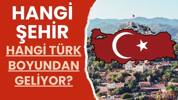 İl il Türk boylarının soy dağılımı! İşte yaşadığınız şehrin ve memleketinizin geldiği Türk boyu - 1