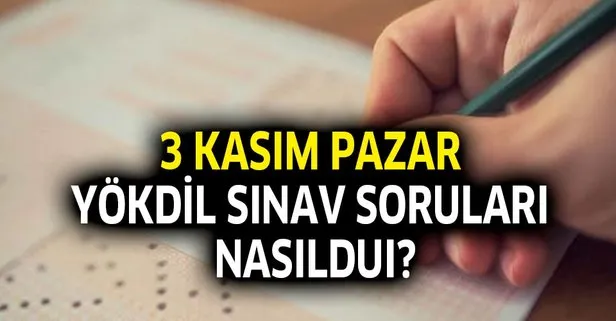 YÖKDİL ÖSYM sınav yorumları sorular zor muydu, kolay mıydı? 3 Kasım YÖKDİL sınav soruları nasıldı?