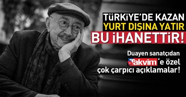 Türkiye’de kazan yurt dışına yatır bu ihanettir