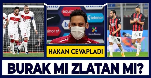 Milli futbolcu Hakan Çalhanoğlu’ndan Burak Yılmaz ve Zlatan Ibrahimovic cevabı!