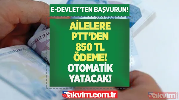TCKN 2,4,6,8 olanlar dikkat! Kartlara otomatik yatacak! Ailelere PTT'den 850 TL ödeme! e-Devlet Kapısı üzerinden başvurmak yeterli! - 1