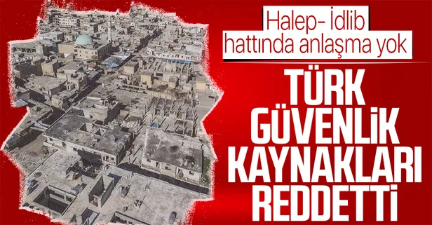 "İdlib ve Halep bölgelerinde 3 geçişin yeniden açılması için Türk tarafıyla anlaşmaya varıldığı iddiası gerçeği yansıtmıyor"