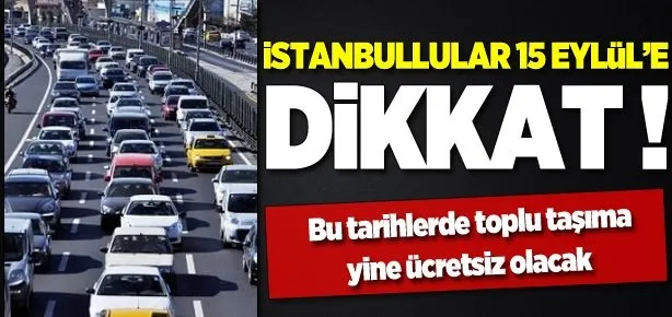 İstanbullular bu tarihe dikkat!