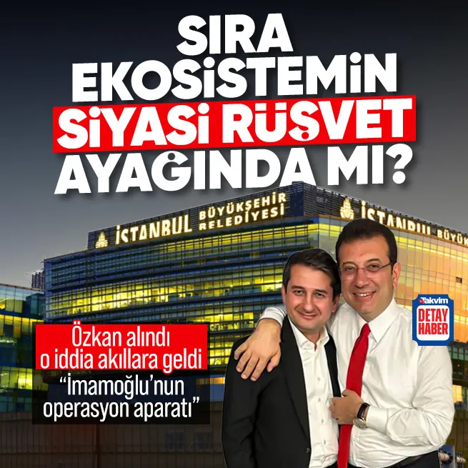 Ekrem İmamoğlu’nun danışmanı İbrahim Özkan gözaltına alındı! Siyasi rüşvet iddiası yeniden gündeme geldi