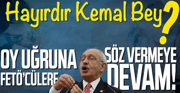 Seçimlerde HDP’den istediğini alamayan CHP Genel Başkanı Kemal Kılıçdaroğlu bu sefer de FETÖ’cü vatan hainlerine oynuyor!