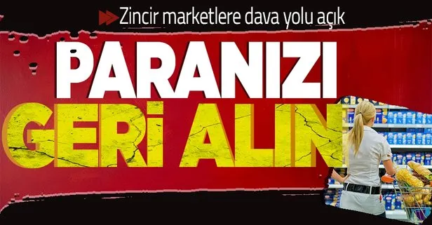 Tüketiciler zincir marketlere dava açarak ödedikleri fazla ücretin iadesini alabilecek!