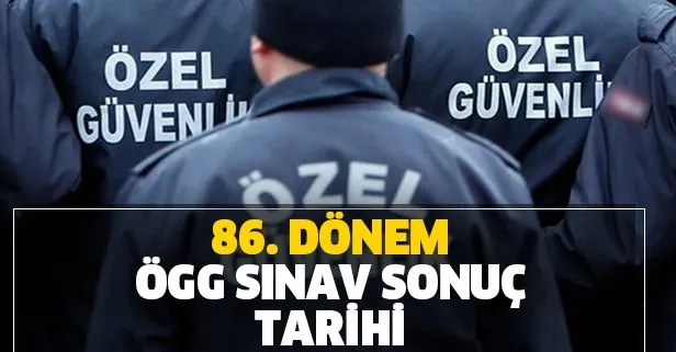 86. Dönem ÖGG sonuçları ne zaman açıklanır? Özel Güvenlik sınav sonuçları nereden öğrenilir?