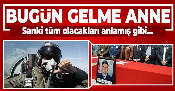 Konya'da uçağın düşmesi ile şehit olan Hava Pilot Yüzbaşı Burak Gençcelep kaza günü annesinin kendisini izlemeye gelmesini istememiş-1