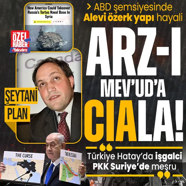 CIA-İsrailden şeytani Suriye planı! Michael Rubinin Tartusa ABD üssü Lazkiyeye Alevi özerk yapı hayali: Türkiye Hatayda işgalci