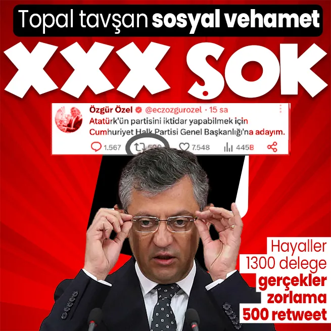 Tavşan aday Özgür Özele Xli şok! Hayaller 1300 CHP delegesi oyu gerçekler zorlama 500 retweet