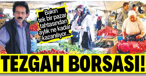 Semt pazarlarında tezgah borsası! Tek tahtadan aylık 5 bin lira gelir...