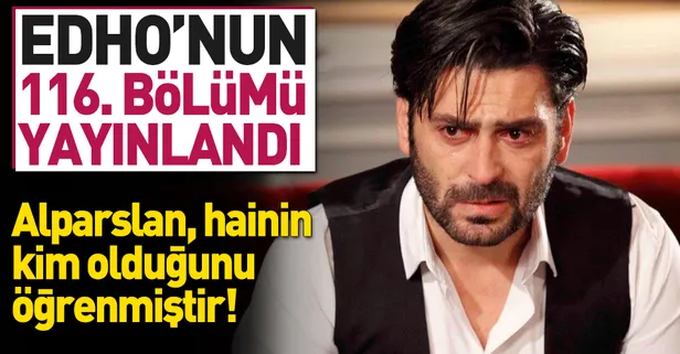 Eşkıya Dünyaya Hükümdar Olmaz 116. bölümü yayınlandı! EDHO izle