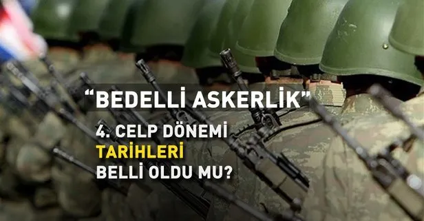 Bedelli askerlik 4. celp dönemi ne zaman açıklanacak?