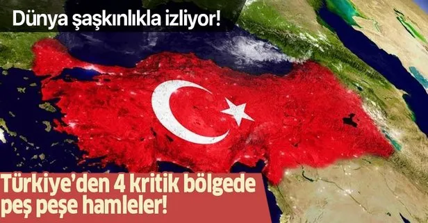 Türkiye’den 4 kritik bölgede peş peşe hamleler!