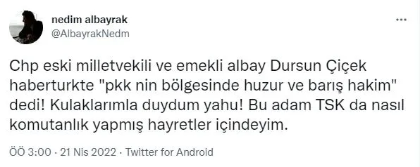 chpli-emekli-albay-dursun-cicekten-pkk-guzellemesi-pkknin-hakim-oldugu-yerde-baris-ve-huzur-hakim-1650667161896.jpg CHP'li emekli albay Dursun Çiçek'ten PKK güzellemesi: PKK'nın hakim olduğu yerde barış ve huzur hakim-3