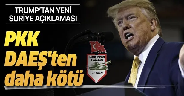 Son dakika: ABD Başkanı Trump: PKK, DAEŞ’ten daha kötü
