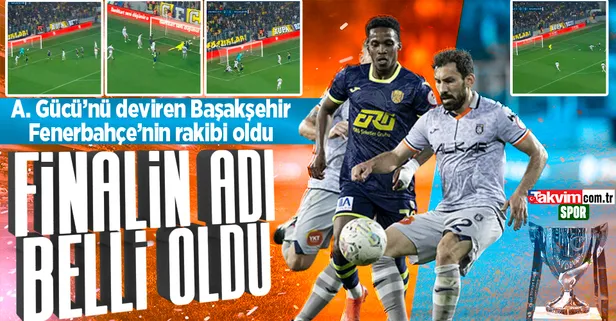 Deplasmanda Ankaragücü ile 2-2 berabere kalan Başakşehir finalde Fenerbahçe'nin rakibi oldu