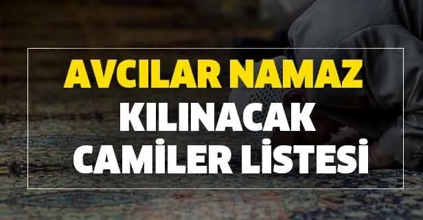 İstanbul Avcılar Cuma namazı kılınacak camiler hangisi? İşte Avcılar namaz kılınacak camiler listesi