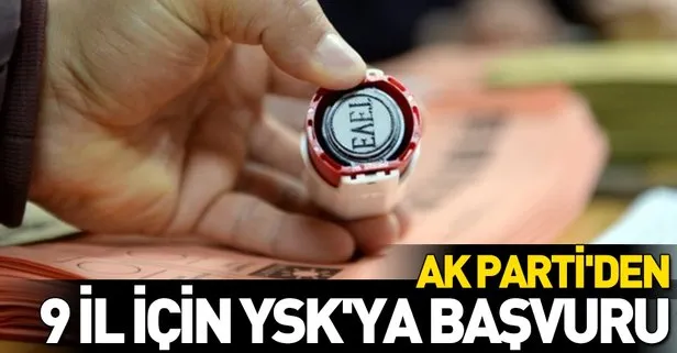 AK Parti'den 9 il için YSK'ya başvuru