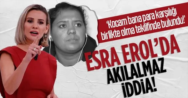 Esra Erol’da akılalmaz iddia! Gülcan’ın açıklamaları programa damga vurdu: ‘Kocam bana para karşılığı birlikte olma teklifinde bulundu’