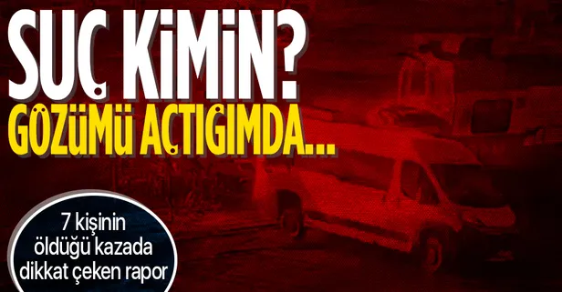 7 kişinin öldüğü hemzemin geçitteki kazanın bilirkişi raporu hazırlandı: Minibüs şoförü "asli" kusurlu