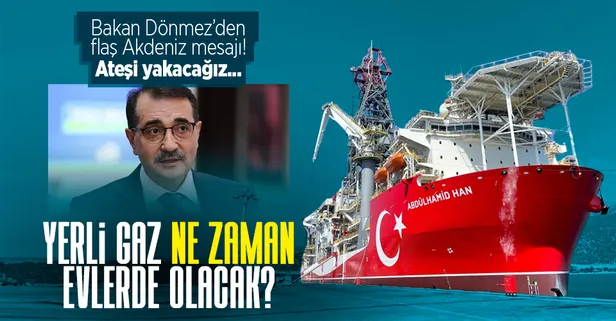 Yerli doğalgaz ne zaman evlerde yanacak? Bakan Fatih Dönmez'den flaş Akdeniz mesajı