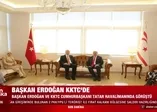 KKTC'ye tarihi ziyaret! Başkan Erdoğan KKTC Cumhurbaşkanı Tatar ile görüştü