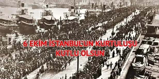 6-ekim-istanbulun-kurtulusu-mesajlari-2023-anlamli-coskulu-turk-bayrakli-etkileyici-istanbulun-kurtulusu-100-y-1696571415310.jpeg 6 Ekim İstanbul'un Kurtuluşu mesajları 2023! Anlamlı, coşkulu, Türk bayraklı, etkileyici İstanbul'un Kurtuluşu 100. yıl sözleri resimli mesajları!-3