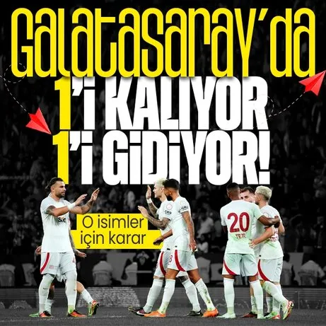 Galatasaray’da karar verildi! 1 isim gidiyor 1 isim kalıyor