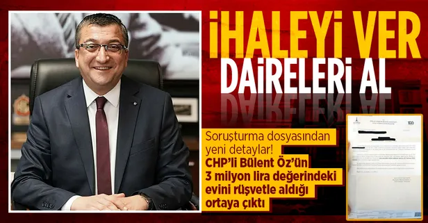 CHP'li Bülent Öz’ün rüşvet skandalında yeni detaylar! Temizlik firmasına verdiği ihale karşılığında 3 milyon lira değerinde ev aldı