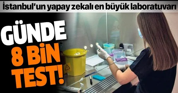 Kovid E Yapay Zekali Analiz Istanbul Un En Buyuk Kovid 19 Laboratuvari Gunde 8 Bin Test Yapiliyor Takvim