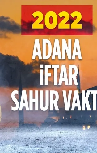 ⌚ADANA RAMAZAN İMSAKİYESİ 2022! 🔊Adana'da iftar ve sahur saat kaçta? 🙏2022 Adana oruç ne zaman, hangi tarihte?
