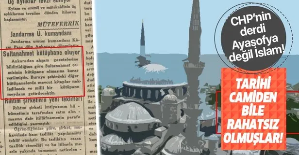 Ayasofya’nın ibadete açılmasına karşı çıkan CHP, Sultanahmet Camii’ni de kütüphane yapmak istemiş