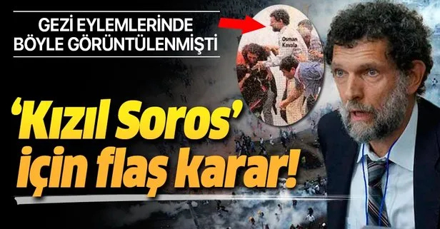 Son dakika haberi: Gezi Parkı davasında Osman Kavala için karar verildi
