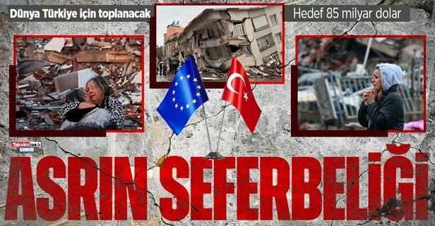 Asrın seferberliği: Dünya Türkiye’deki yaraları sarmak için toplanacak