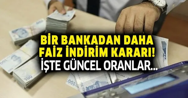 Bir bankadan daha faiz indirim kararı! İşte faiz oranları