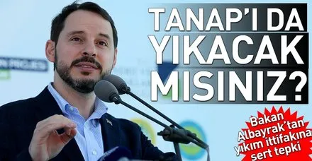 Bakan Albayrak'tan muhalefete sert tepki: TANAP'ı da yıkacak mısınız?