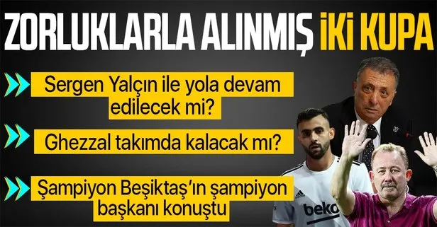 Çifte kupalı şampiyon Beşiktaş’ın başkanı Ahmet Nur Çebi konuştu: Sergen Yalçın, Rachid Ghezzal ve Dorukhan...